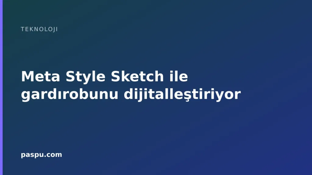 Meta Style Sketch ile gardırobunu dijitalleştiriyor